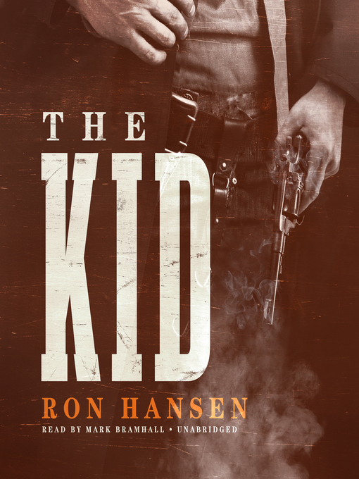 Title details for The Kid by Ron Hansen - Available